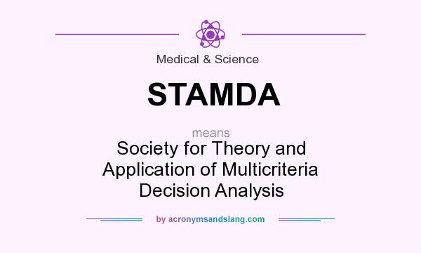 What does STAMDA mean? It stands for Society for Theory and Application of Multicriteria Decision Analysis
