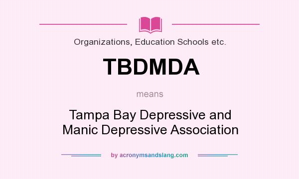 What does TBDMDA mean? It stands for Tampa Bay Depressive and Manic Depressive Association