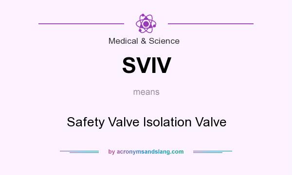 What does SVIV mean? It stands for Safety Valve Isolation Valve