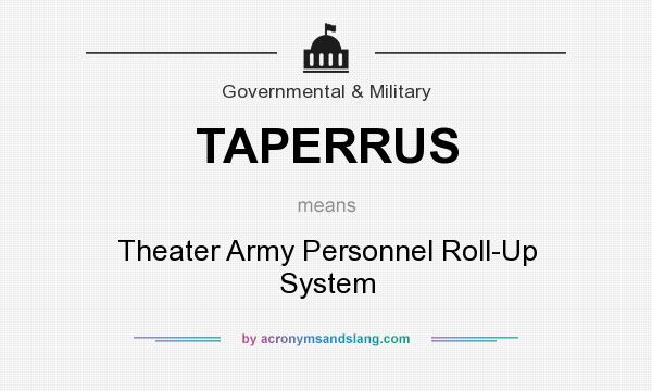 What does TAPERRUS mean? It stands for Theater Army Personnel Roll-Up System