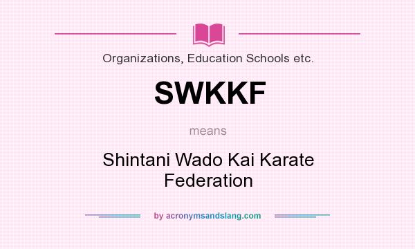 What does SWKKF mean? It stands for Shintani Wado Kai Karate Federation