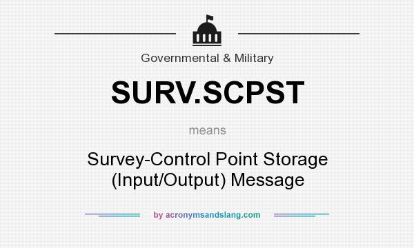 What does SURV.SCPST mean? It stands for Survey-Control Point Storage (Input/Output) Message