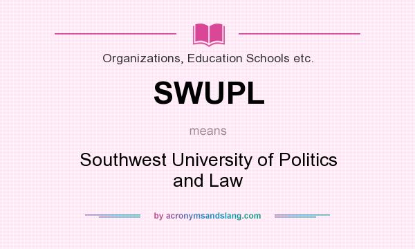 What does SWUPL mean? It stands for Southwest University of Politics and Law