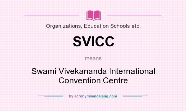 What does SVICC mean? It stands for Swami Vivekananda International Convention Centre