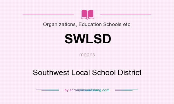 What does SWLSD mean? It stands for Southwest Local School District