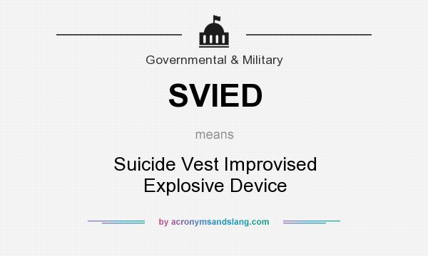 What does SVIED mean? It stands for Suicide Vest Improvised Explosive Device