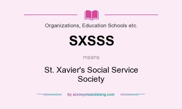 What does SXSSS mean? It stands for St. Xavier`s Social Service Society