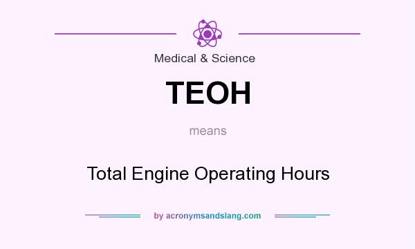 What does TEOH mean? It stands for Total Engine Operating Hours