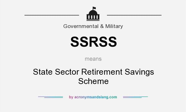 What does SSRSS mean? It stands for State Sector Retirement Savings Scheme