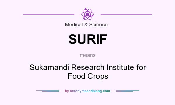 What does SURIF mean? It stands for Sukamandi Research Institute for Food Crops