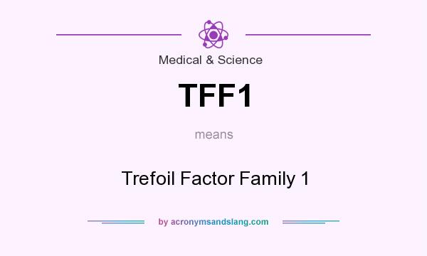 What does TFF1 mean? It stands for Trefoil Factor Family 1