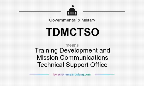 What does TDMCTSO mean? It stands for Training Development and Mission Communications Technical Support Office
