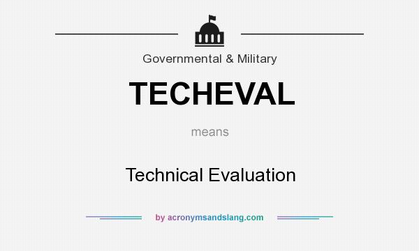 What does TECHEVAL mean? It stands for Technical Evaluation