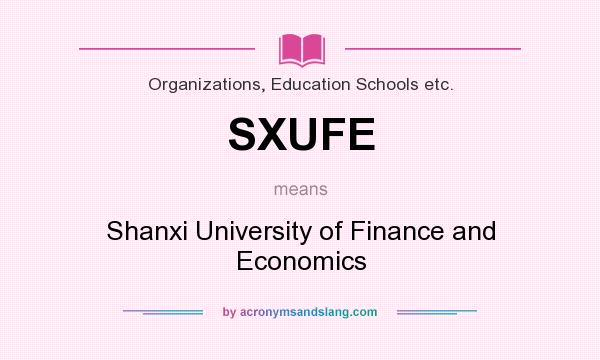 What does SXUFE mean? It stands for Shanxi University of Finance and Economics