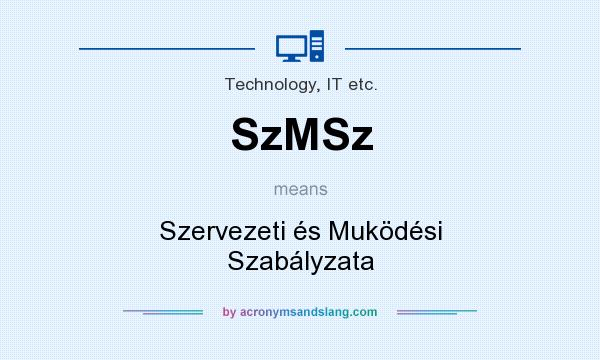 What does SzMSz mean? It stands for Szervezeti és Muködési Szabályzata