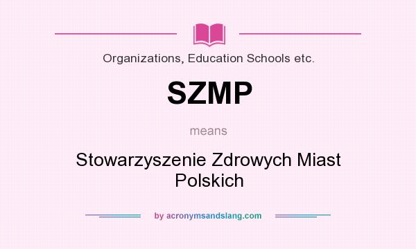 What does SZMP mean? It stands for Stowarzyszenie Zdrowych Miast Polskich