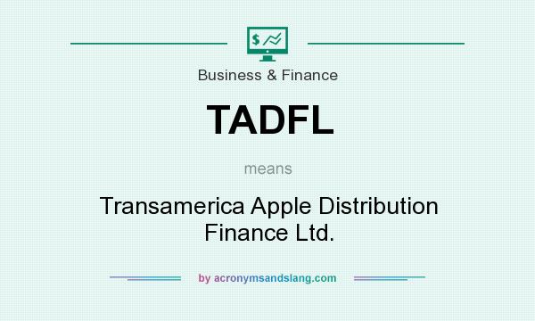What does TADFL mean? It stands for Transamerica Apple Distribution Finance Ltd.