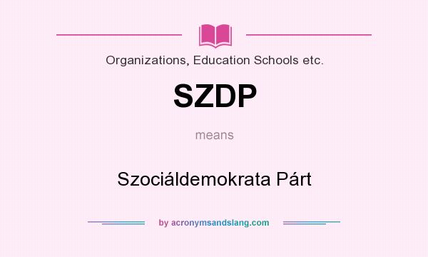 What does SZDP mean? It stands for Szociáldemokrata Párt