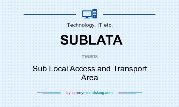 What does SUBLATA mean? It stands for Sub Local Access and Transport Area