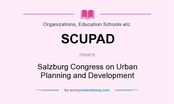 What does SCUPAD mean? It stands for Salzburg Congress on Urban Planning and Development