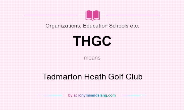 What does THGC mean? It stands for Tadmarton Heath Golf Club