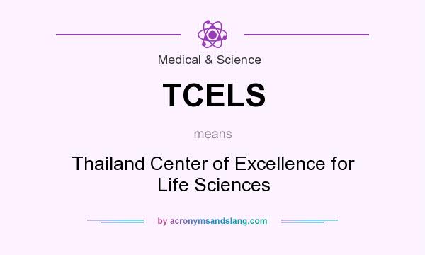 What does TCELS mean? It stands for Thailand Center of Excellence for Life Sciences