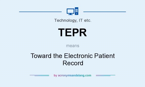 What does TEPR mean? It stands for Toward the Electronic Patient Record