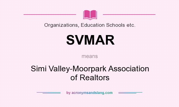 What does SVMAR mean? It stands for Simi Valley-Moorpark Association of Realtors