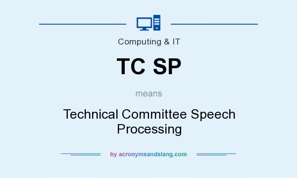 What does TC SP mean? It stands for Technical Committee Speech Processing