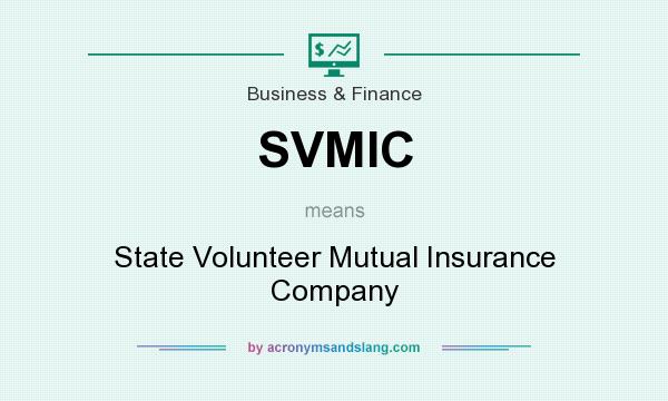 What does SVMIC mean? It stands for State Volunteer Mutual Insurance Company