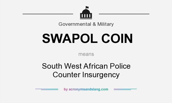 What does SWAPOL COIN mean? It stands for South West African Police Counter Insurgency