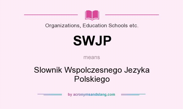 What does SWJP mean? It stands for Slownik Wspolczesnego Jezyka Polskiego