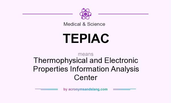 What does TEPIAC mean? It stands for Thermophysical and Electronic Properties Information Analysis Center