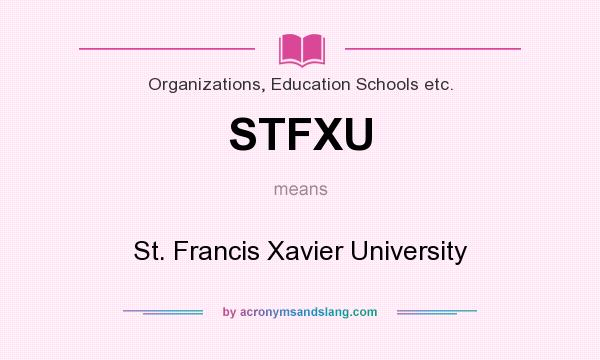 What does STFXU mean? It stands for St. Francis Xavier University