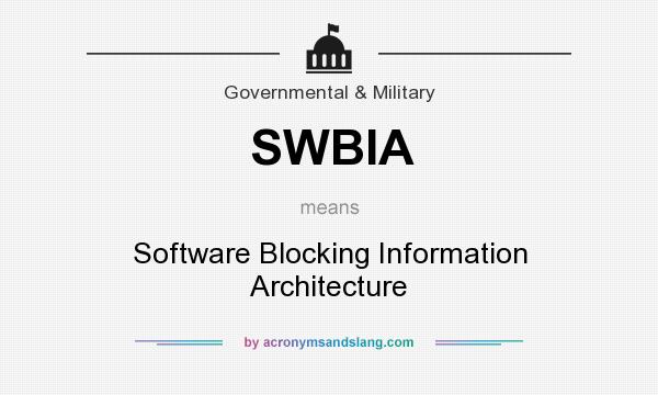 What does SWBIA mean? It stands for Software Blocking Information Architecture
