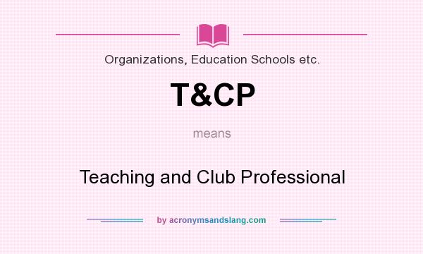 What does T&CP mean? It stands for Teaching and Club Professional