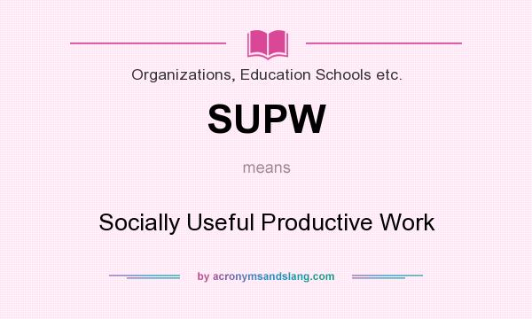 What does SUPW mean? It stands for Socially Useful Productive Work