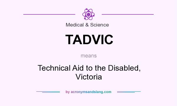 What does TADVIC mean? It stands for Technical Aid to the Disabled, Victoria