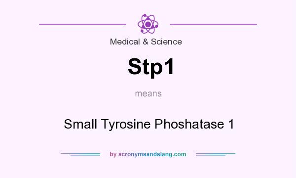 What does Stp1 mean? It stands for Small Tyrosine Phoshatase 1