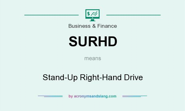 What does SURHD mean? It stands for Stand-Up Right-Hand Drive