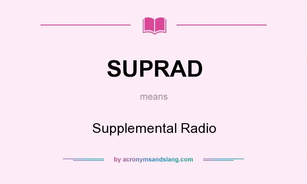 What does SUPRAD mean? It stands for Supplemental Radio