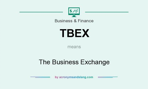 What does TBEX mean? It stands for The Business Exchange