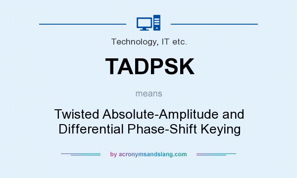 What does TADPSK mean? It stands for Twisted Absolute-Amplitude and Differential Phase-Shift Keying