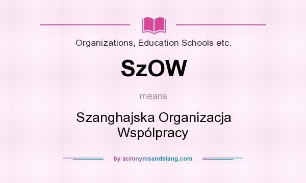 What does SzOW mean? It stands for Szanghajska Organizacja Wspólpracy