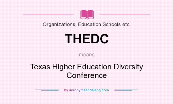 What does THEDC mean? It stands for Texas Higher Education Diversity Conference