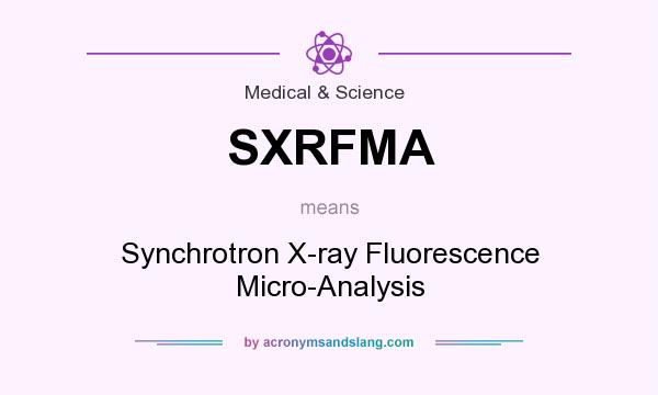 What does SXRFMA mean? It stands for Synchrotron X-ray Fluorescence Micro-Analysis