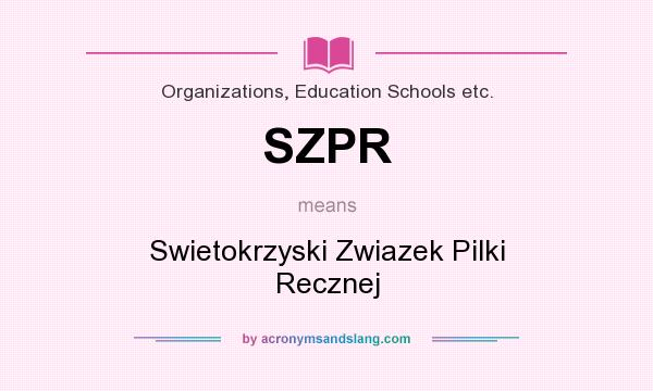What does SZPR mean? It stands for Swietokrzyski Zwiazek Pilki Recznej
