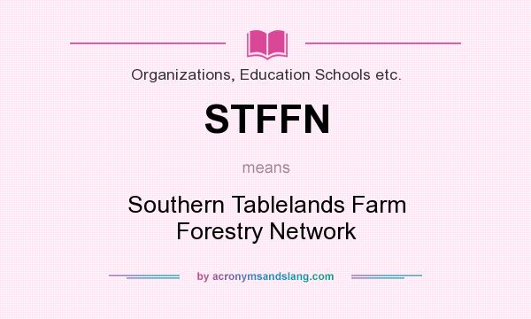 What does STFFN mean? It stands for Southern Tablelands Farm Forestry Network