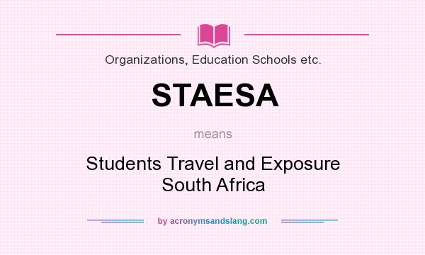 What does STAESA mean? It stands for Students Travel and Exposure South Africa