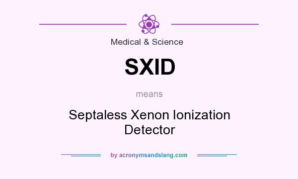 What does SXID mean? It stands for Septaless Xenon Ionization Detector
